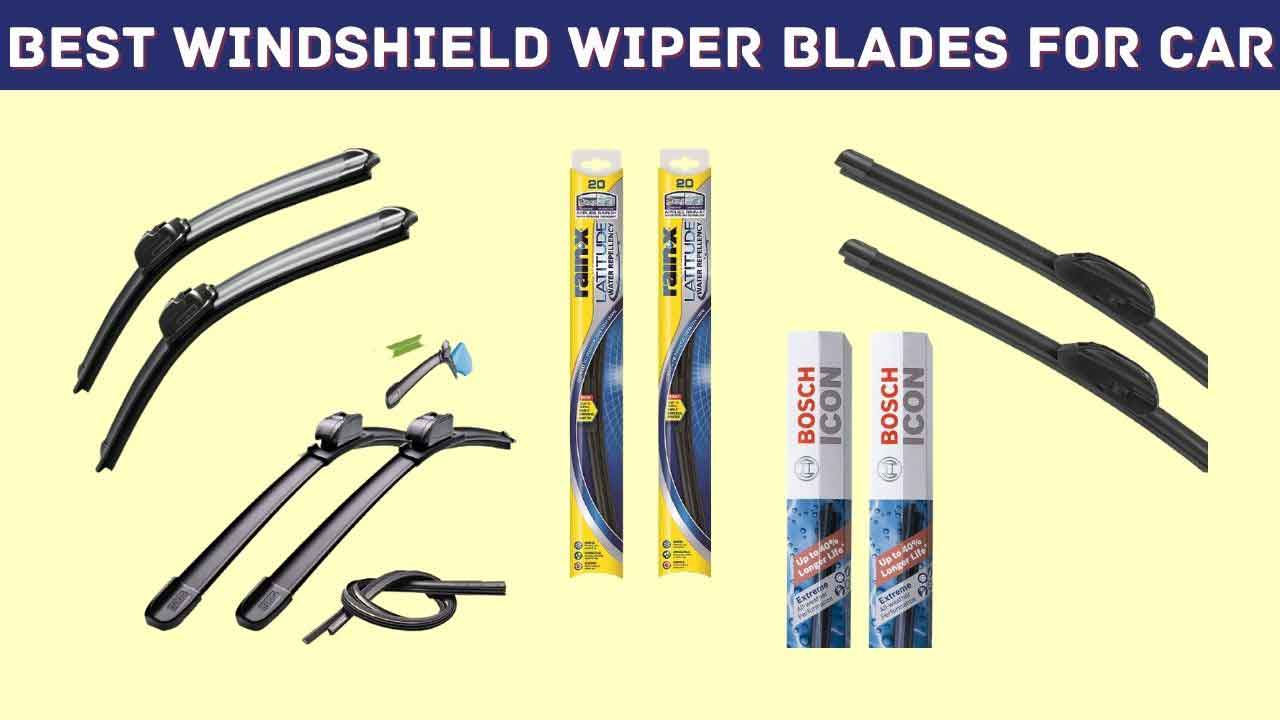 Best Windshield Wiper Blades For Car