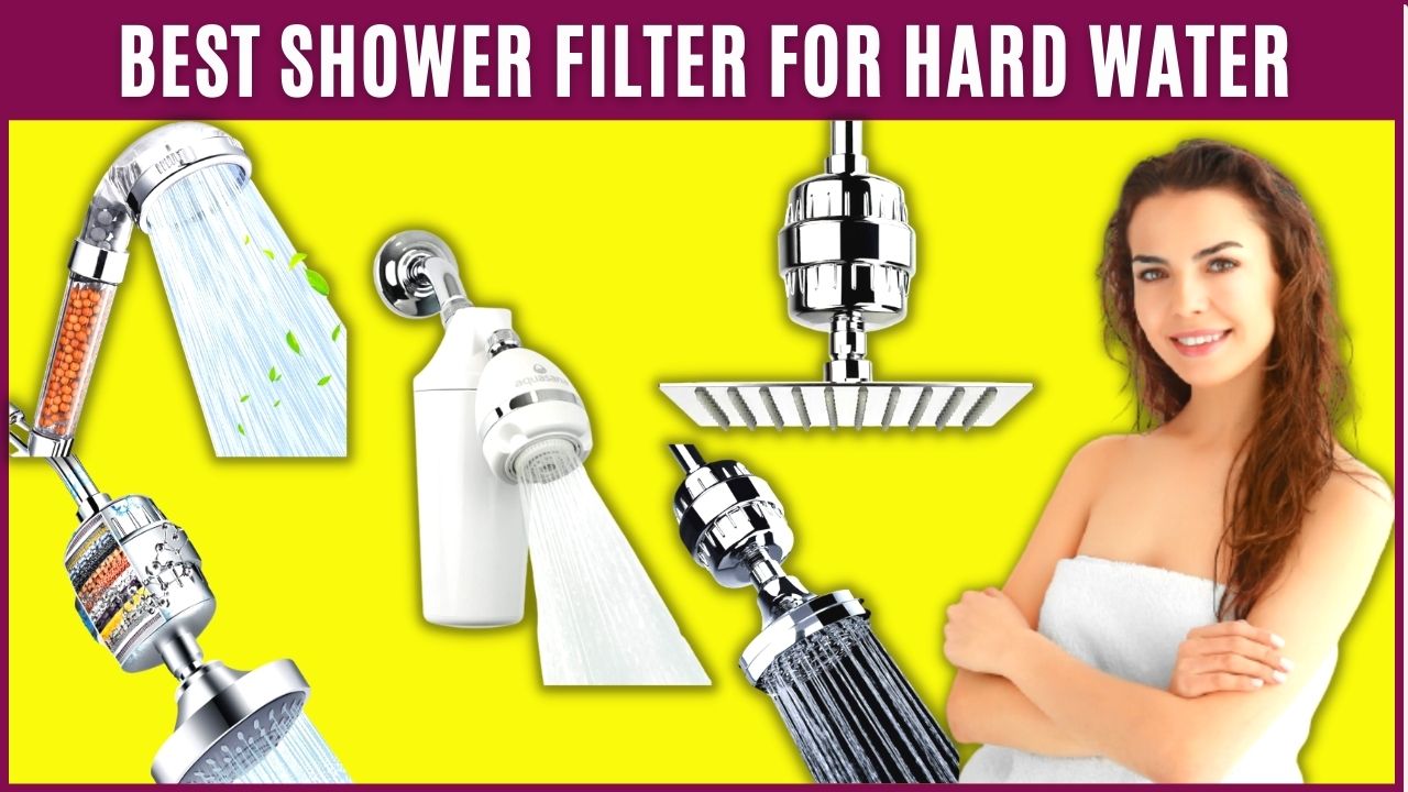 Best Shower Head Filter for Hard Water