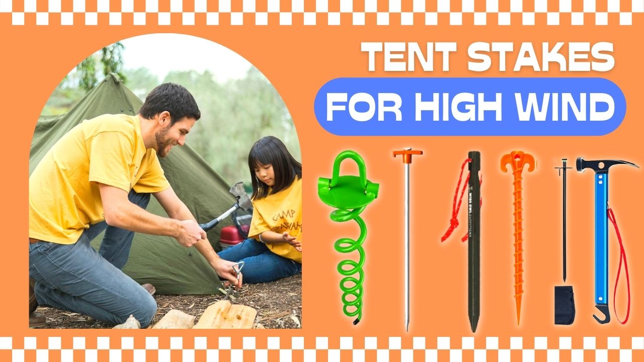 Best Tent Stakes For High Winds