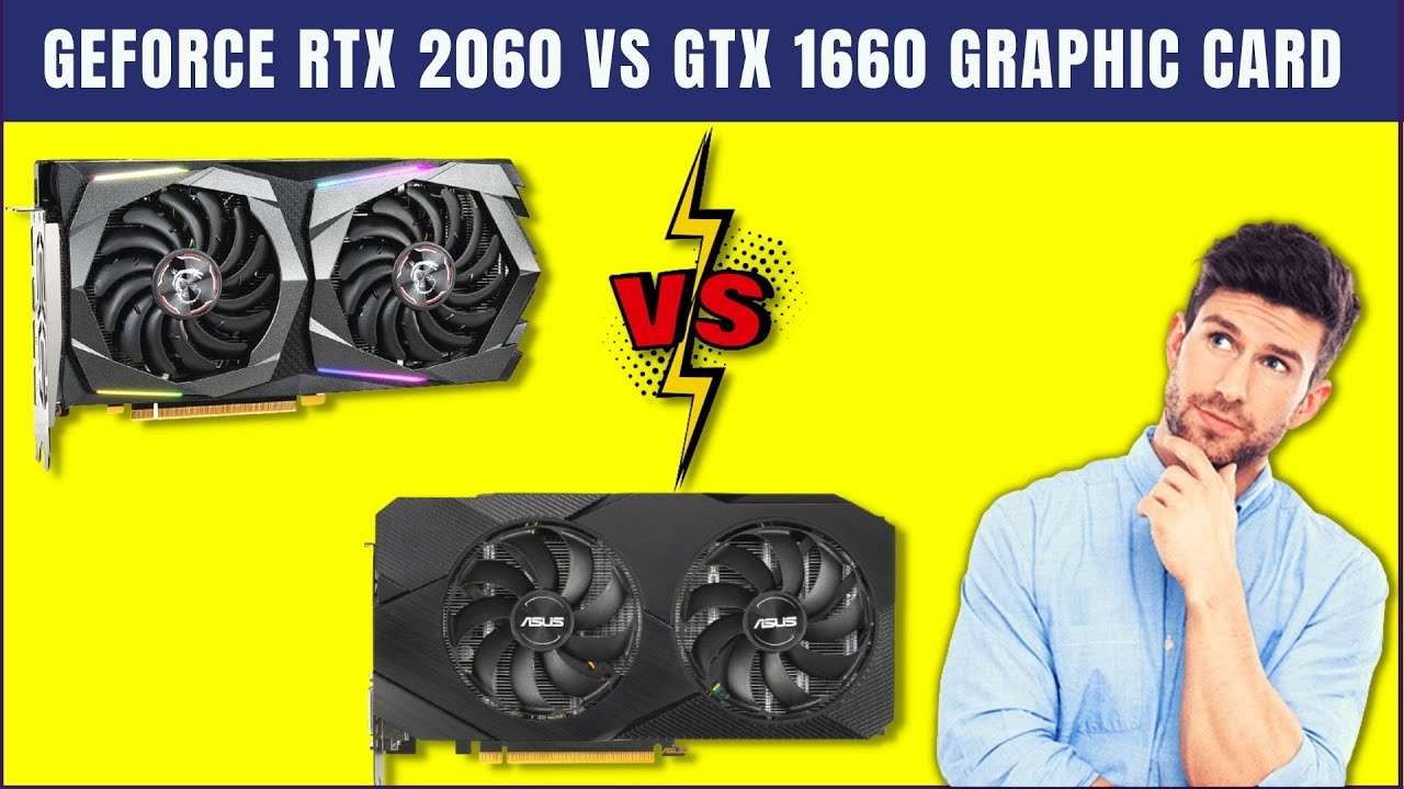 GeForce RTX 2060 Vs GTX 1660 Super Graphic Card